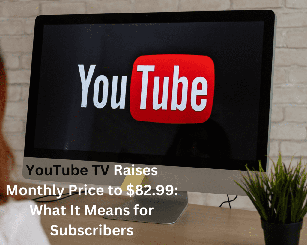 YouTube TV Raises Monthly Price to $82.99: What It Means for Subscribers